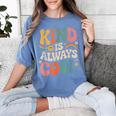 Kind Is Always Cool Teacher Graphic Tees Choose Kindness Women's Comfort Colors T-Shirt Blue Jean