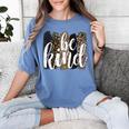 Be Kind Women Inspirational Teacher Animal Print Women's Comfort Colors T-Shirt Blue Jean Be Kind Women Inspirational Teacher Animal Print Women's Comfort Colors T-Shirt Blue Jean