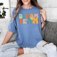 Last Day Of School Back To School Dream-Team Teacher Kids Women's Comfort Colors T-Shirt Blue Jean Last Day Of School Back To School Dream-Team Teacher Kids Women's Comfort Colors T-Shirt Blue Jean