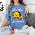 Let's Taco Bout Learning Back To School Teacher Kids Women's Comfort Colors T-Shirt Blue Jean Let's Taco Bout Learning Back To School Teacher Kids Women's Comfort Colors T-Shirt Blue Jean