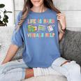 Life Is Hard Visuals Help Special Education SPED Teacher Women's Comfort Colors T-Shirt Blue Jean
