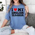 I Love My English Teacher Heart English Language Teachers For Men Women Kids Women's Comfort Colors T-Shirt Blue Jean