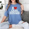 I Love Late Homework Excuses Sarcastic Teacher Lie For Men Women Women's Comfort Colors T-Shirt Blue Jean