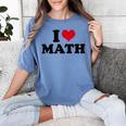I Love Math Teacher Women's Comfort Colors T-Shirt Blue Jean I Love Math Teacher Women's Comfort Colors T-Shirt Blue Jean