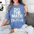 Do The Math Equation Thanksgiving Teacher 67 Six Seven 6 7 Women's Comfort Colors T-Shirt Blue Jean Do The Math Equation Thanksgiving Teacher 67 Six Seven 6 7 Women's Comfort Colors T-Shirt Blue Jean