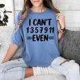 Math Teacher Can't Even Appreciation Science Day Women's Comfort Colors T-Shirt Blue Jean Math Teacher Can't Even Appreciation Science Day Women's Comfort Colors T-Shirt Blue Jean