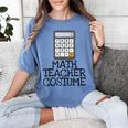 Math Teacher Costume Tshirt Halloween High School Calculator Women's Comfort Colors T-Shirt Blue Jean Math Teacher Costume Tshirt Halloween High School Calculator Women's Comfort Colors T-Shirt Blue Jean