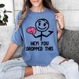 Nerdy Hey You Dropped This Brain Math Teacher Women's Comfort Colors T-Shirt Blue Jean Nerdy Hey You Dropped This Brain Math Teacher Women's Comfort Colors T-Shirt Blue Jean