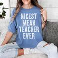 Nicest Mean Teacher Ever Teacher For Men Women Women's Comfort Colors T-Shirt Blue Jean