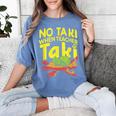 No Taki When Teacher Taki Teacher Pun Humor Women's Comfort Colors T-Shirt Blue Jean No Taki When Teacher Taki Teacher Pun Humor Women's Comfort Colors T-Shirt Blue Jean