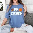 PE Gym Teacher Quotes School Class Instructor And Coach Women's Comfort Colors T-Shirt Blue Jean PE Gym Teacher Quotes School Class Instructor And Coach Women's Comfort Colors T-Shirt Blue Jean