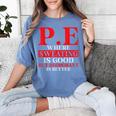 PE Where Sweating Is Good But Deodorant Is Better PE Teacher Women's Comfort Colors T-Shirt Blue Jean PE Where Sweating Is Good But Deodorant Is Better PE Teacher Women's Comfort Colors T-Shirt Blue Jean
