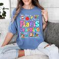 Play Is Learning Educational Teacher Women Women's Comfort Colors T-Shirt Blue Jean Play Is Learning Educational Teacher Women Women's Comfort Colors T-Shirt Blue Jean