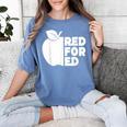 Red For Ed Teacher Support Public Education For Men Women Kids Women's Comfort Colors T-Shirt Blue Jean Red For Ed Teacher Support Public Education For Men Women Kids Women's Comfort Colors T-Shirt Blue Jean