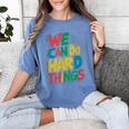 School Teachers Motivational Quote We Can Do Hard Things Men Women Kids Women's Comfort Colors T-Shirt Blue Jean School Teachers Motivational Quote We Can Do Hard Things Men Women Kids Women's Comfort Colors T-Shirt Blue Jean