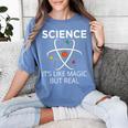 Science It's Like Magic But Real Teachers Students Scientist Women's Comfort Colors T-Shirt Blue Jean