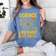 Science Like Magic But Real Nerdy Teacher Women's Comfort Colors T-Shirt Blue Jean