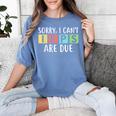 Special Education Teacher SPED Sorry I Can't IEPS Are Due Women's Comfort Colors T-Shirt Blue Jean Special Education Teacher SPED Sorry I Can't IEPS Are Due Women's Comfort Colors T-Shirt Blue Jean