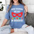 SPED Teacher Are Just Superheroes Disguise Special Education Women's Comfort Colors T-Shirt Blue Jean SPED Teacher Are Just Superheroes Disguise Special Education Women's Comfort Colors T-Shirt Blue Jean