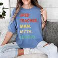Sped Teacher Man Myth Legend Women's Comfort Colors T-Shirt Blue Jean Sped Teacher Man Myth Legend Women's Comfort Colors T-Shirt Blue Jean