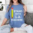 Stand With LA Teachers Tshirt United Los Angeles T Shirt Men Women Kids Women's Comfort Colors T-Shirt Blue Jean Stand With LA Teachers Tshirt United Los Angeles T Shirt Men Women Kids Women's Comfort Colors T-Shirt Blue Jean