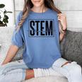 Stem Teacher Science Technology Engineering Math Teachers Women's Comfort Colors T-Shirt Blue Jean Stem Teacher Science Technology Engineering Math Teachers Women's Comfort Colors T-Shirt Blue Jean