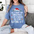 Stop Saying 6-7 Teacher 67 Christmas Meme Six Seven Women's Comfort Colors T-Shirt Blue Jean Stop Saying 6-7 Teacher 67 Christmas Meme Six Seven Women's Comfort Colors T-Shirt Blue Jean