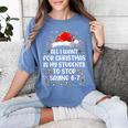 Stop Saying 6-7 Teacher Students 67 Christmas Meme 6 7 Women's Comfort Colors T-Shirt Blue Jean Stop Saying 6-7 Teacher Students 67 Christmas Meme 6 7 Women's Comfort Colors T-Shirt Blue Jean