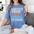 Substitute Teacher Man The Myth The Legend Appreciation Day Women's Comfort Colors T-Shirt Blue Jean Substitute Teacher Man The Myth The Legend Appreciation Day Women's Comfort Colors T-Shirt Blue Jean