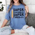 Super Teacher By Day Super Tired By Night Back To School Women's Comfort Colors T-Shirt Blue Jean