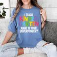 I Teach Kindergarten What Is Your Superpower Teacher Women's Comfort Colors T-Shirt Blue Jean