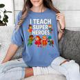 I Teach Super Heroes Teacher Women's Comfort Colors T-Shirt Blue Jean I Teach Super Heroes Teacher Women's Comfort Colors T-Shirt Blue Jean