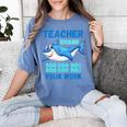 Teacher Shark Do Your Work Women's Comfort Colors T-Shirt Blue Jean Teacher Shark Do Your Work Women's Comfort Colors T-Shirt Blue Jean