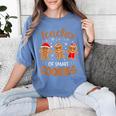 Teacher Of Smart Cookies Gingerbread Christmas Teacher Cute Men Women Kids Women's Comfort Colors T-Shirt Blue Jean Teacher Of Smart Cookies Gingerbread Christmas Teacher Cute Men Women Kids Women's Comfort Colors T-Shirt Blue Jean