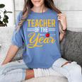 Teacher Of The Year Men Women Teachers Women's Comfort Colors T-Shirt Blue Jean Teacher Of The Year Men Women Teachers Women's Comfort Colors T-Shirt Blue Jean