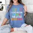 Teachers I Love My Job For All The Little Reasons Teacher Women's Comfort Colors T-Shirt Blue Jean Teachers I Love My Job For All The Little Reasons Teacher Women's Comfort Colors T-Shirt Blue Jean