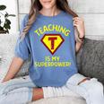 Teaching Is My Superpower Fun Elementary Teacher 1st Grade Women's Comfort Colors T-Shirt Blue Jean
