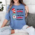 Teaching I Will Drink Coffee Here Or There Teacher Women's Comfort Colors T-Shirt Blue Jean Teaching I Will Drink Coffee Here Or There Teacher Women's Comfort Colors T-Shirt Blue Jean