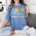 Think Like A Proton Stay Positive Science Teacher Women's Comfort Colors T-Shirt Blue Jean Think Like A Proton Stay Positive Science Teacher Women's Comfort Colors T-Shirt Blue Jean