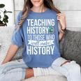 History Teacher Appreciation History Teaching Women's Comfort Colors T-Shirt Blue Jean