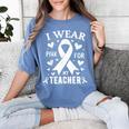 I Wear Pink For My Teacher Cancer Awareness Women's Comfort Colors T-Shirt Blue Jean I Wear Pink For My Teacher Cancer Awareness Women's Comfort Colors T-Shirt Blue Jean