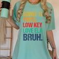 Admit It You Low Key Love ELA Bruh First Day School Teacher Women's Comfort Colors T-Shirt Chalky Mint Admit It You Low Key Love ELA Bruh First Day School Teacher Women's Comfort Colors T-Shirt Chalky Mint