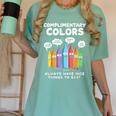 Art Teacher COMPLIMENTARY Colors Always Have Things To Say Women's Comfort Colors T-Shirt Chalky Mint Art Teacher COMPLIMENTARY Colors Always Have Things To Say Women's Comfort Colors T-Shirt Chalky Mint