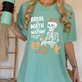Bruh The Math Ain't Mathin' Show Your Work Halloween Teacher Women's Comfort Colors T-Shirt Chalky Mint Bruh The Math Ain't Mathin' Show Your Work Halloween Teacher Women's Comfort Colors T-Shirt Chalky Mint