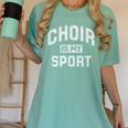 Choir Is My Sport Quote Choir Teacher Women's Comfort Colors T-Shirt Chalky Mint Choir Is My Sport Quote Choir Teacher Women's Comfort Colors T-Shirt Chalky Mint