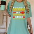 I Don't Need A Costume I'm A Kindergarten Teacher Halloween Women's Comfort Colors T-Shirt Chalky Mint I Don't Need A Costume I'm A Kindergarten Teacher Halloween Women's Comfort Colors T-Shirt Chalky Mint