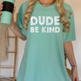 Dude Be Kind Unity Day Orange Anti Bullying Teachers Kids Women's Comfort Colors T-Shirt Chalky Mint