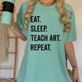 Eat Sleep Teach Art Repeat Teaching Art Teacher Women's Comfort Colors T-Shirt Chalky Mint Eat Sleep Teach Art Repeat Teaching Art Teacher Women's Comfort Colors T-Shirt Chalky Mint
