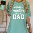 My Favorite Teacher Calls Me Dad Shirt Father's Day For Men Kids Women's Comfort Colors T-Shirt Chalky Mint My Favorite Teacher Calls Me Dad Shirt Father's Day For Men Kids Women's Comfort Colors T-Shirt Chalky Mint