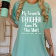 My Favorite Teacher Gave Me This Shirt Dad Daughter Women's Comfort Colors T-Shirt Chalky Mint My Favorite Teacher Gave Me This Shirt Dad Daughter Women's Comfort Colors T-Shirt Chalky Mint